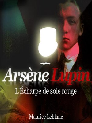 cover image of L'écharpe de soie rouge ; les aventures d'Arsène Lupin